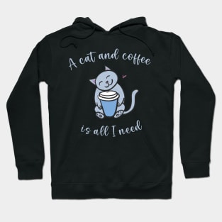 A Cat and Coffee Is All I Need Hoodie